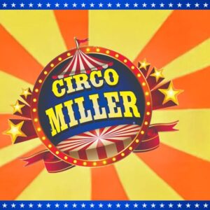 Ingresso Circo Miller  |Vila Silvia - SP | 07/12/2025 - Domingo  1ª Sessão 16hs